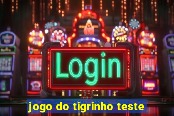 jogo do tigrinho teste