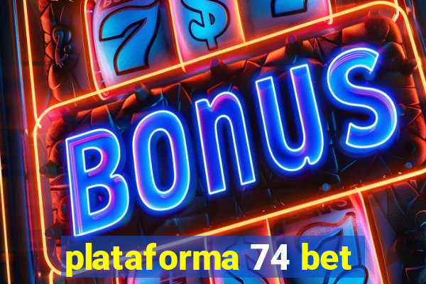 plataforma 74 bet