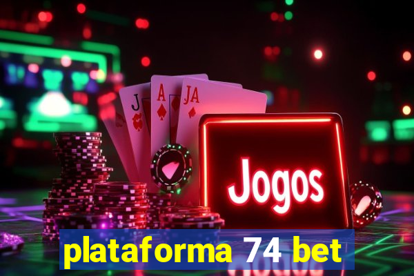 plataforma 74 bet