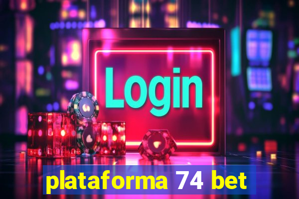 plataforma 74 bet