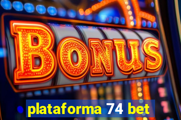 plataforma 74 bet