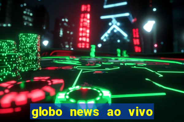 globo news ao vivo mega canais