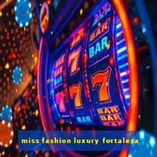 miss fashion luxury fortaleza