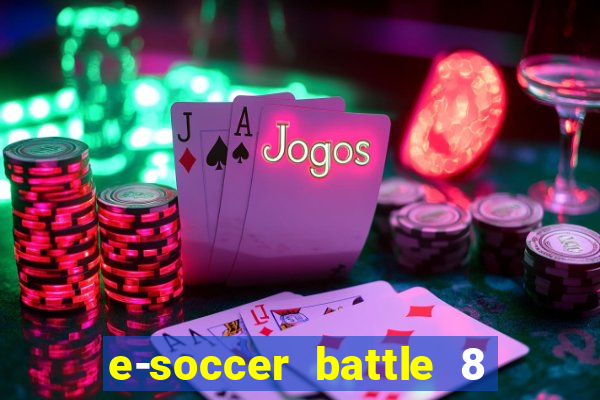 e-soccer battle 8 minutos tabela