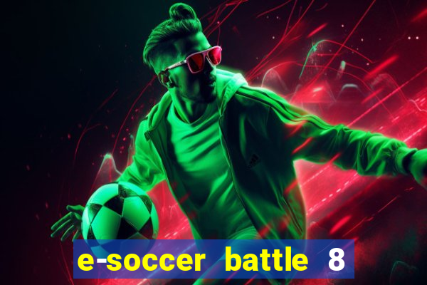 e-soccer battle 8 minutos tabela