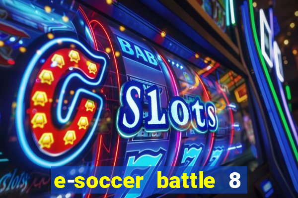 e-soccer battle 8 minutos tabela