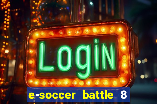 e-soccer battle 8 minutos tabela