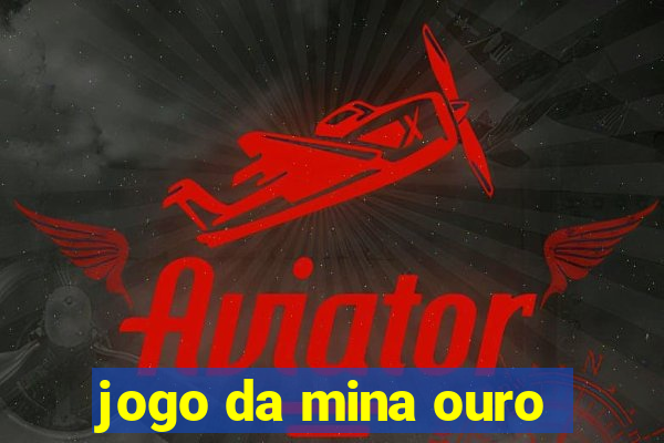 jogo da mina ouro