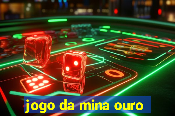 jogo da mina ouro