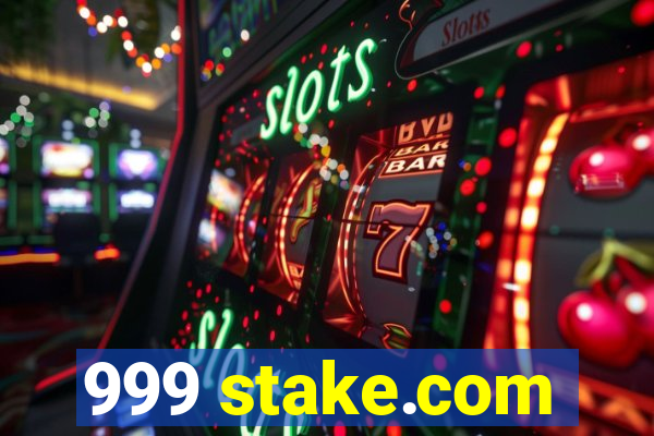 999 stake.com