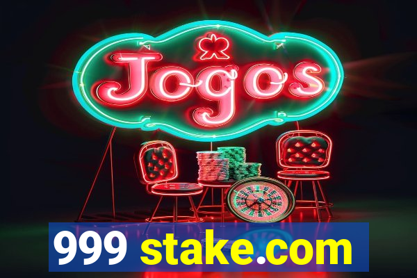 999 stake.com