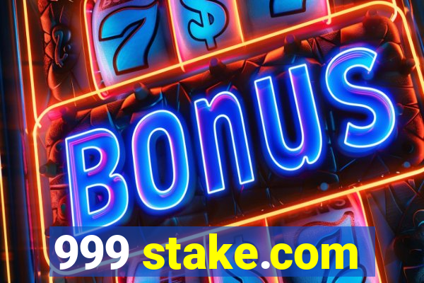 999 stake.com