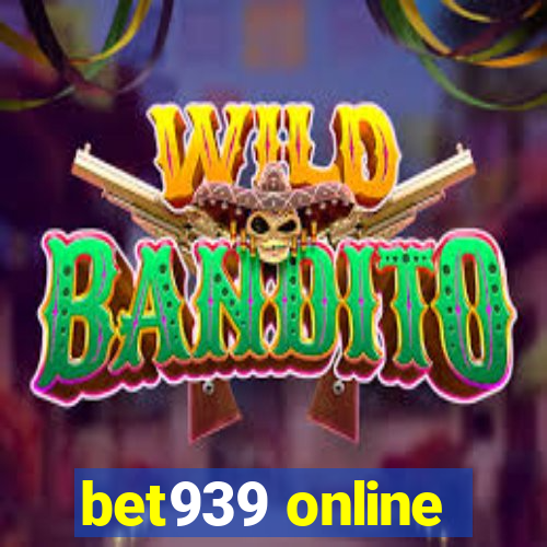 bet939 online