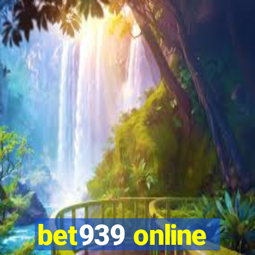 bet939 online