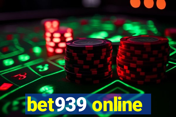 bet939 online