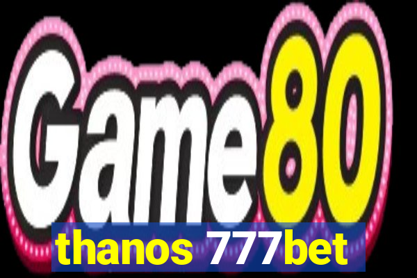 thanos 777bet