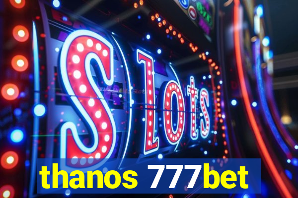 thanos 777bet