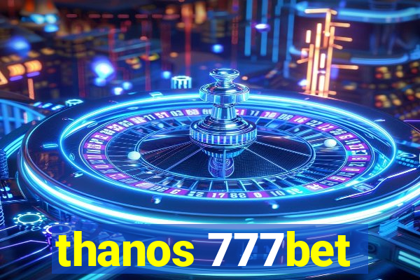 thanos 777bet