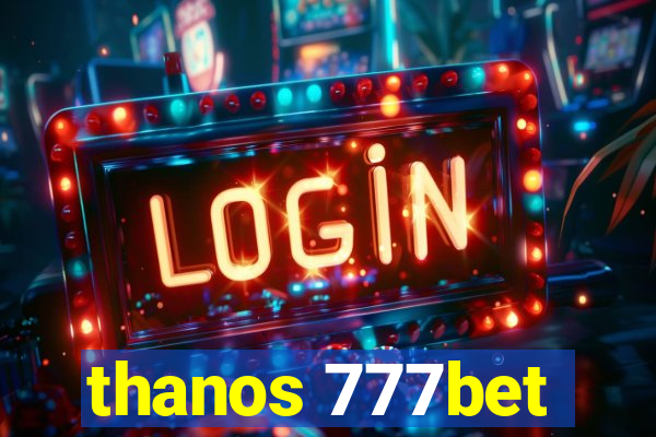 thanos 777bet