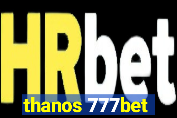 thanos 777bet