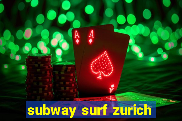 subway surf zurich