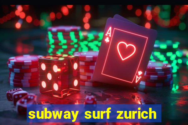 subway surf zurich