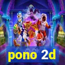 pono 2d