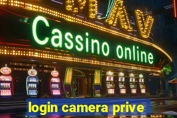 login camera prive