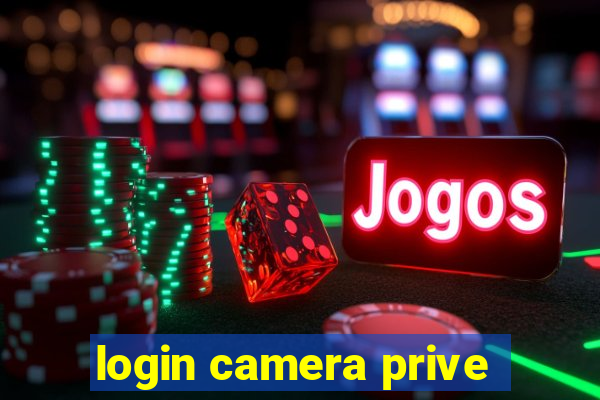 login camera prive