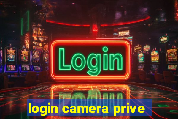 login camera prive