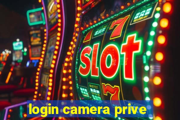 login camera prive