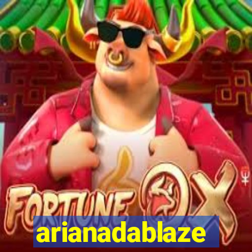 arianadablaze