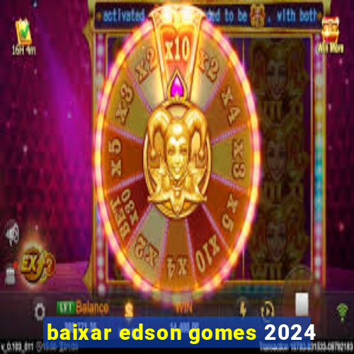 baixar edson gomes 2024