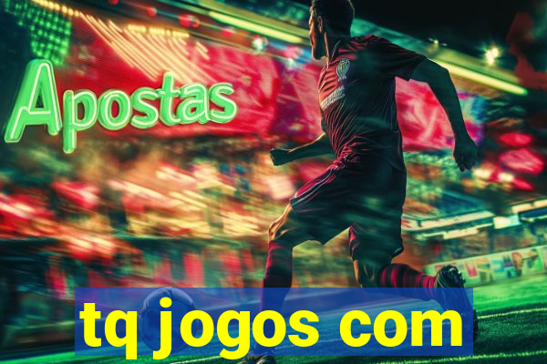 tq jogos com