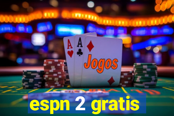 espn 2 gratis