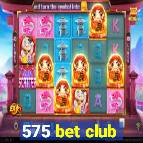 575 bet club