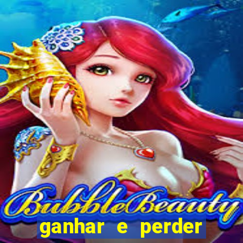 ganhar e perder faz parte do jogo frases