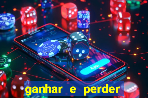 ganhar e perder faz parte do jogo frases