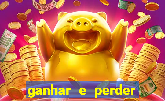 ganhar e perder faz parte do jogo frases