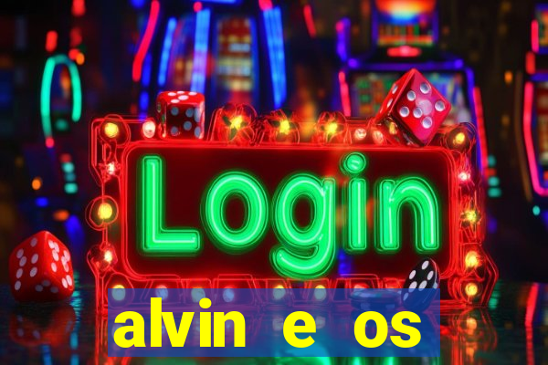 alvin e os esquilos rede canais