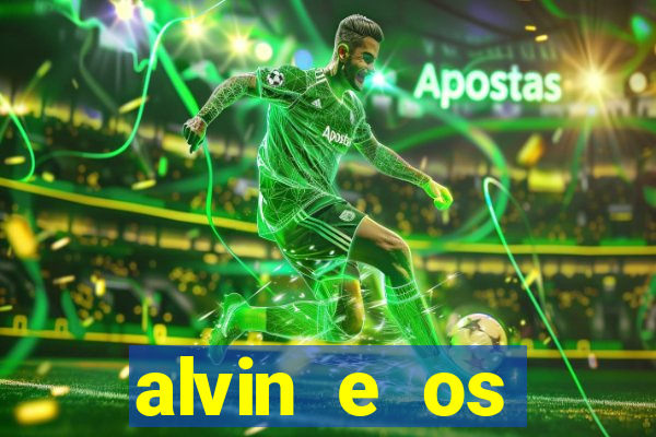 alvin e os esquilos rede canais