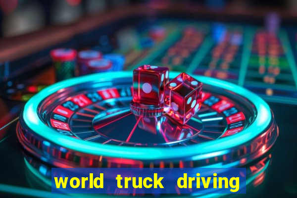 world truck driving simulator tudo desbloqueado