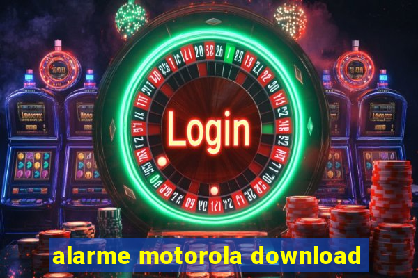 alarme motorola download