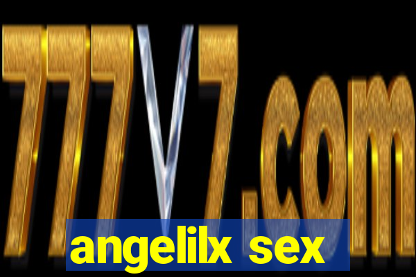 angelilx sex