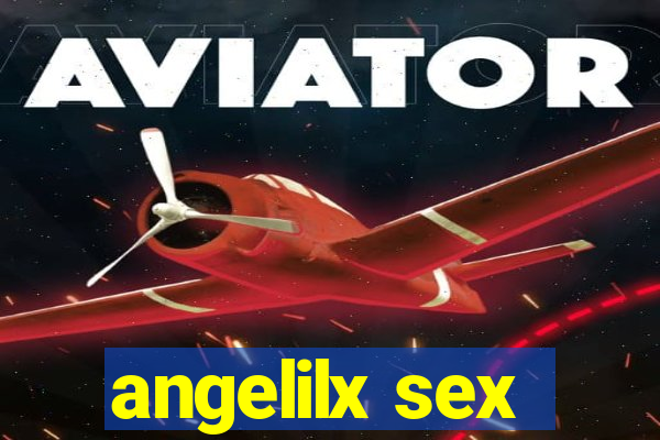 angelilx sex