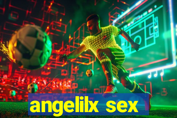 angelilx sex