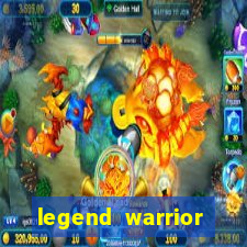 legend warrior dinheiro infinito 2024