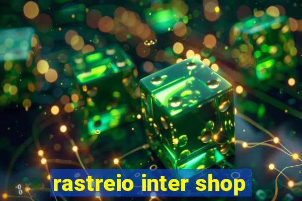 rastreio inter shop