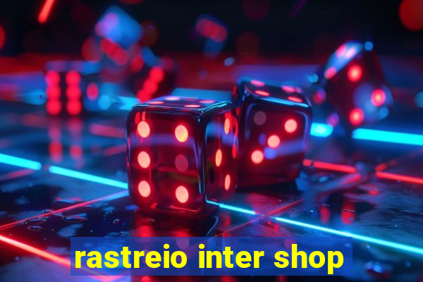 rastreio inter shop