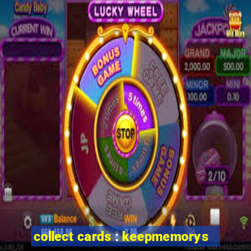 collect cards : keepmemorys